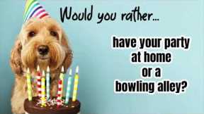 Would You Rather Birthday Party Game