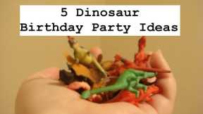 5 DINOSAUR BIRTHDAY PARTY IDEAS