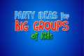 Kids Party Games - Ideas for large