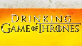 Drinking Games for Humans: Drinking Game of Thrones