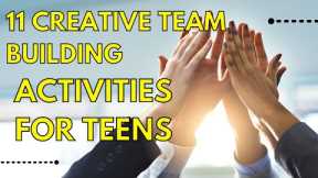 11 Creative Team Building Activities for Teens