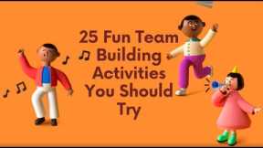 Top 25 Fun Team Building Activities | Indoor | Outdoor | Experiential Team Building |