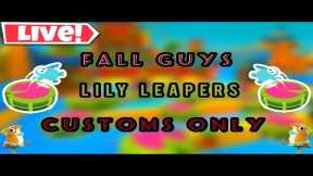 [LIVE] Fall Guys Customs Games with Viewers! Lily leapers only customs!