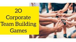 20 Fun and Easy New Corporate Team Building Games and Activities 2020 | New Team Building Games