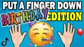 Put a Finger Down BIRTHDAY Edition 🎂 🥳 🎉