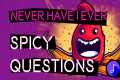 SPICY Never Have I Ever Questions |