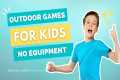 Outdoor Games for Kids | No Equipment 