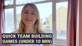 Quick teambuilding activities (5 and 10 minute games)