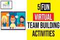 5 Zoom, Virtual, or Team Building