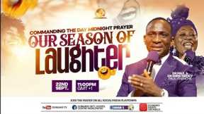 OUR SEASON OF LAUGHTER PROPHETIC PRAYERS AND DECLARATION AT COMMANDING THE DAY ON 22-09-2024